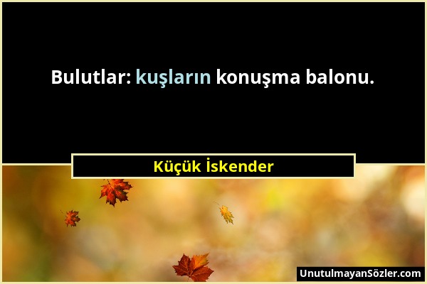 Küçük İskender - Bulutlar: kuşların konuşma balonu....