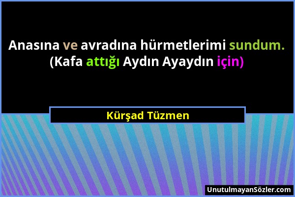 Kürşad Tüzmen - Anasına ve avradına hürmetlerimi sundum. (Kafa attığı Aydın Ayaydın için)...