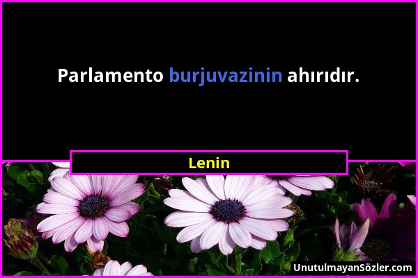 Lenin - Parlamento burjuvazinin ahırıdır....