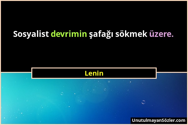 Lenin - Sosyalist devrimin şafağı sökmek üzere....