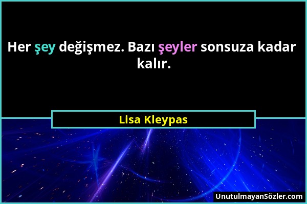 Lisa Kleypas - Her şey değişmez. Bazı şeyler sonsuza kadar kalır....