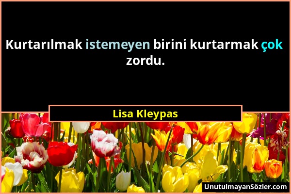 Lisa Kleypas - Kurtarılmak istemeyen birini kurtarmak çok zordu....