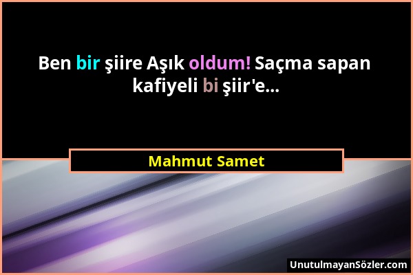 Mahmut Samet - Ben bir şiire Aşık oldum! Saçma sapan kafiyeli bi şiir'e......