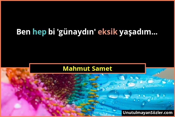 Mahmut Samet - Ben hep bi 'günaydın' eksik yaşadım......