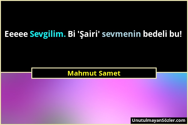 Mahmut Samet - Eeeee Sevgilim. Bi 'Şairi' sevmenin bedeli bu!...