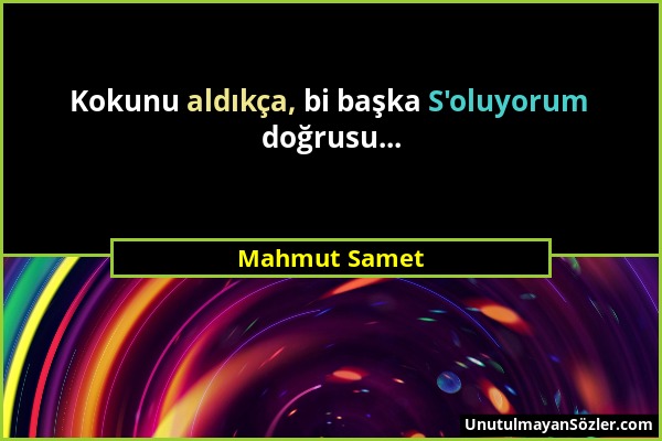 Mahmut Samet - Kokunu aldıkça, bi başka S'oluyorum doğrusu......