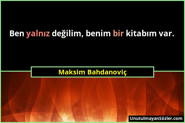 Maksim Bahdanoviç - Ben yalnız değilim, benim bir kitabım var....