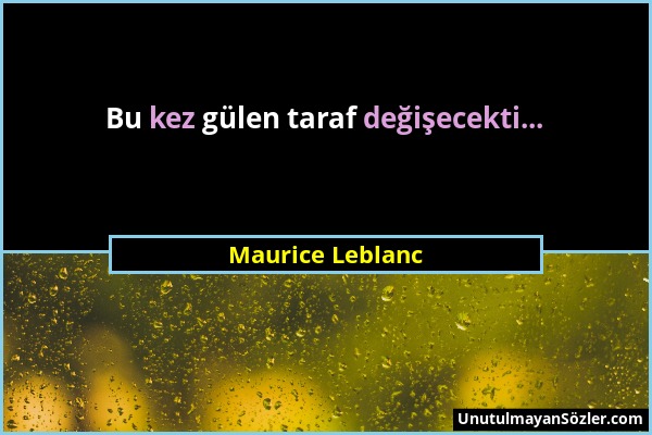 Maurice Leblanc - Bu kez gülen taraf değişecekti......