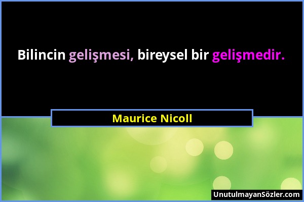 Maurice Nicoll - Bilincin gelişmesi, bireysel bir gelişmedir....