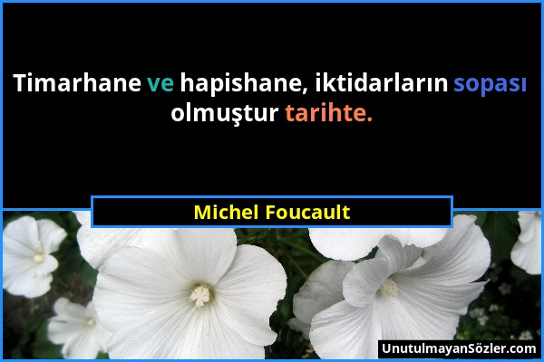 Michel Foucault - Timarhane ve hapishane, iktidarların sopası olmuştur tarihte....