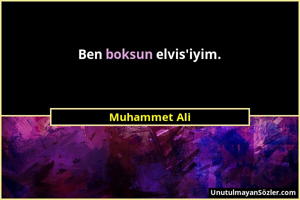 Muhammet Ali - Ben boksun elvis'iyim....
