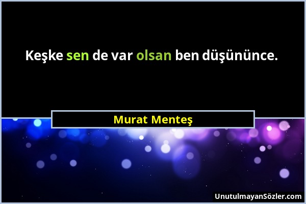 Murat Menteş - Keşke sen de var olsan ben düşününce....