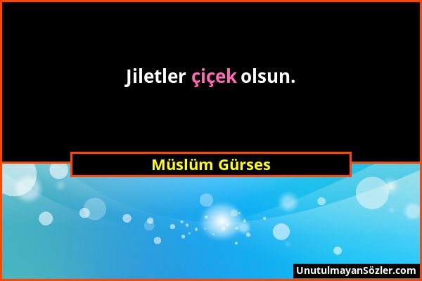 Müslüm Gürses - Jiletler çiçek olsun....