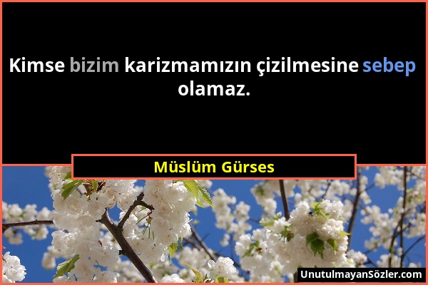 Müslüm Gürses - Kimse bizim karizmamızın çizilmesine sebep olamaz....