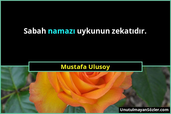 Mustafa Ulusoy - Sabah namazı uykunun zekatıdır....