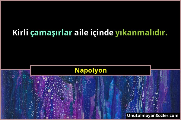 Napolyon - Kirli çamaşırlar aile içinde yıkanmalıdır....