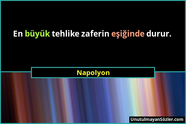 Napolyon - En büyük tehlike zaferin eşiğinde durur....