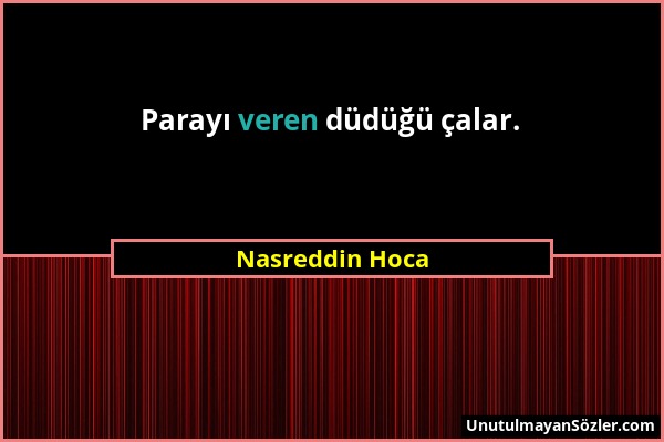 Nasreddin Hoca - Parayı veren düdüğü çalar....