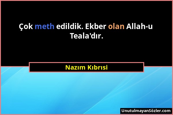 Nazım Kıbrısi - Çok meth edildik. Ekber olan Allah-u Teala'dır....