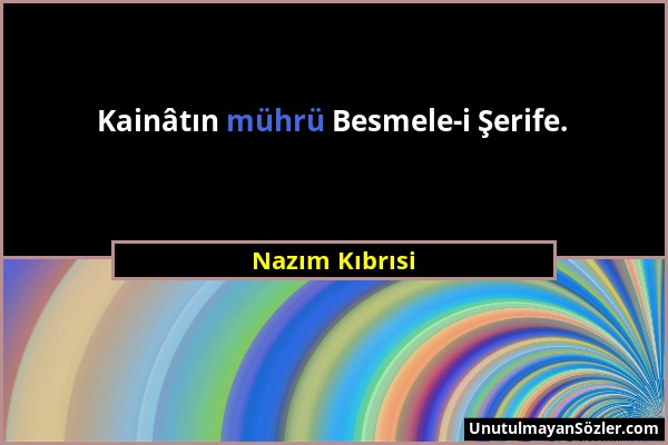 Nazım Kıbrısi - Kainâtın mührü Besmele-i Şerife....