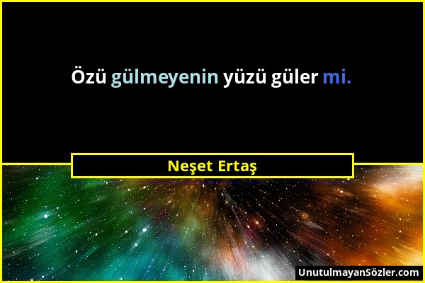 Neşet Ertaş - Özü gülmeyenin yüzü güler mi....