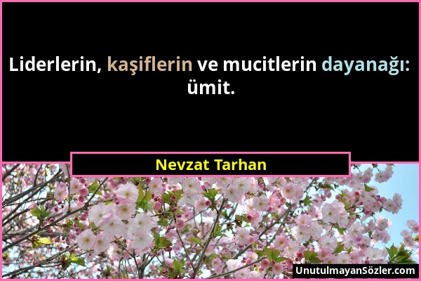 Nevzat Tarhan - Liderlerin, kaşiflerin ve mucitlerin dayanağı: ümit....