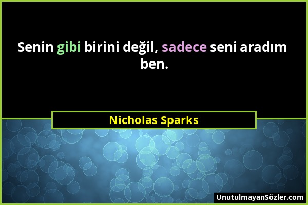 Nicholas Sparks - Senin gibi birini değil, sadece seni aradım ben....