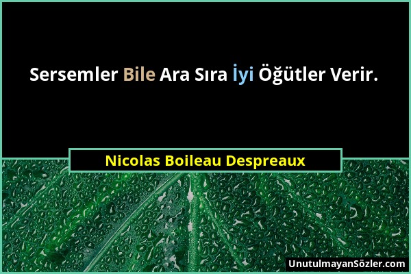 Nicolas Boileau Despreaux - Sersemler Bile Ara Sıra İyi Öğütler Verir....