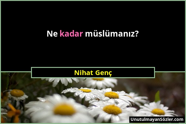 Nihat Genç - Ne kadar müslümanız?...