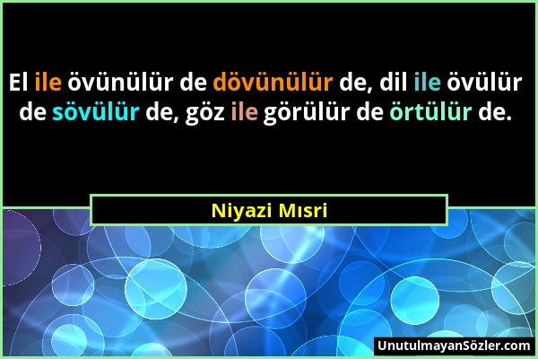 Niyazi Mısri - El ile övünülür de dövünülür de, dil ile övülür de sövülür de, göz ile görülür de örtülür de....