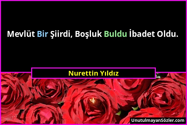 Nurettin Yıldız - Mevlüt Bir Şiirdi, Boşluk Buldu İbadet Oldu....