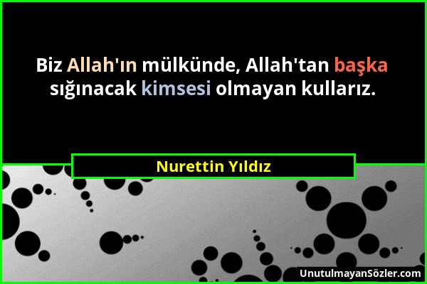 Nurettin Yıldız - Biz Allah'ın mülkünde, Allah'tan başka sığınacak kimsesi olmayan kullarız....