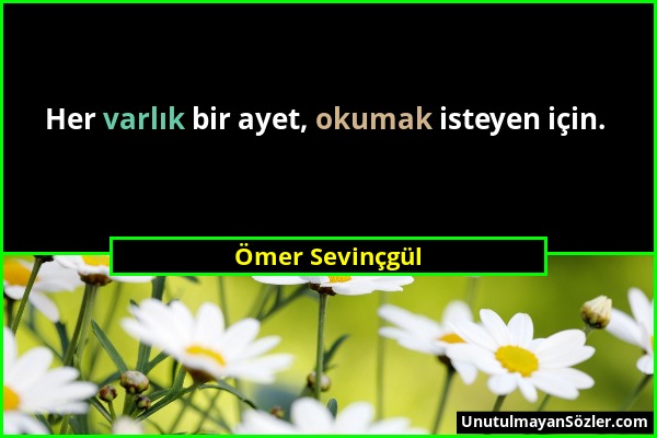 Ömer Sevinçgül - Her varlık bir ayet, okumak isteyen için....