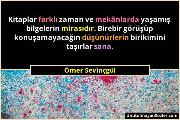 Ömer Sevinçgül - Kitaplar farklı zaman ve mekânlarda yaşamış bilgelerin mirasıdır. Birebir görüşüp konuşamayacağın düşünürlerin birikimini taşırlar sa...