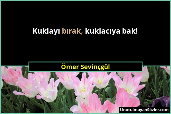 Ömer Sevinçgül - Kuklayı bırak, kuklacıya bak!...