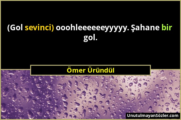 Ömer Üründül - (Gol sevinci) ooohleeeeeeyyyyy. Şahane bir gol....