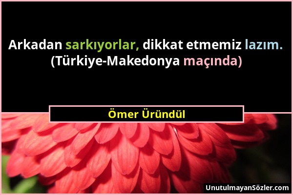 Ömer Üründül - Arkadan sarkıyorlar, dikkat etmemiz lazım. (Türkiye-Makedonya maçında)...