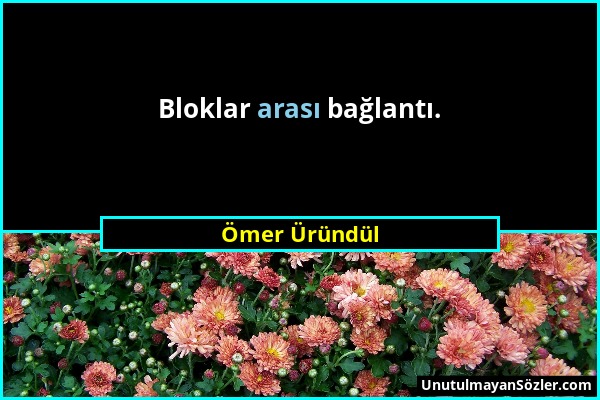 Ömer Üründül - Bloklar arası bağlantı....