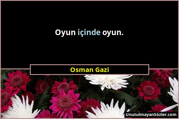 Osman Gazi - Oyun içinde oyun....