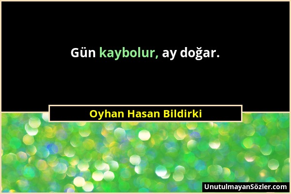 Oyhan Hasan Bildirki - Gün kaybolur, ay doğar....