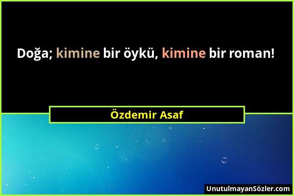 Özdemir Asaf - Doğa; kimine bir öykü, kimine bir roman!...