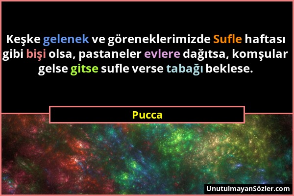 Pucca - Keşke gelenek ve göreneklerimizde Sufle haftası gibi bişi olsa, pastaneler evlere dağıtsa, komşular gelse gitse sufle verse tabağı beklese....