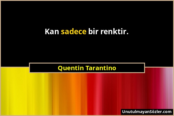 Quentin Tarantino - Kan sadece bir renktir....