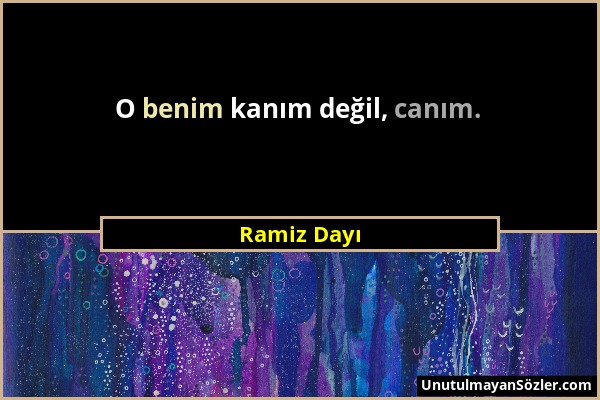 Ramiz Dayı - O benim kanım değil, canım....