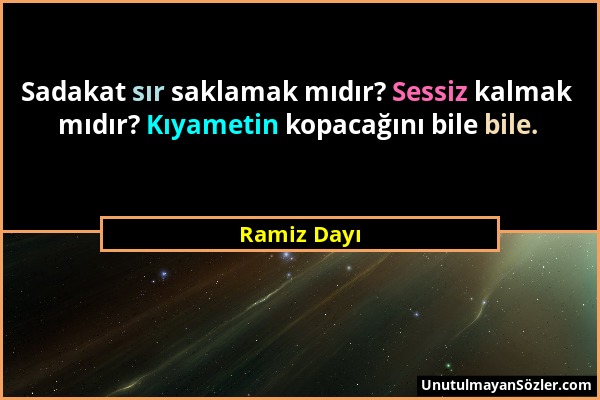 Ramiz Dayı - Sadakat sır saklamak mıdır? Sessiz kalmak mıdır? Kıyametin kopacağını bile bile....