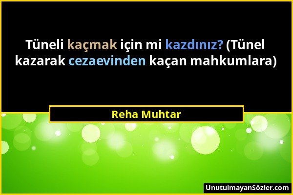 Reha Muhtar - Tüneli kaçmak için mi kazdınız? (Tünel kazarak cezaevinden kaçan mahkumlara)...