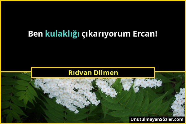 Rıdvan Dilmen - Ben kulaklığı çıkarıyorum Ercan!...