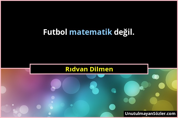 Rıdvan Dilmen - Futbol matematik değil....
