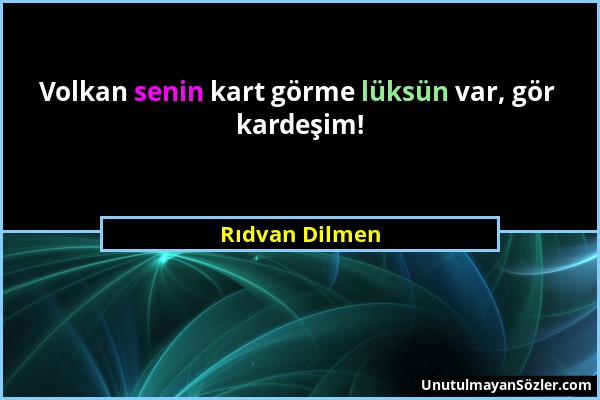 Rıdvan Dilmen - Volkan senin kart görme lüksün var, gör kardeşim!...