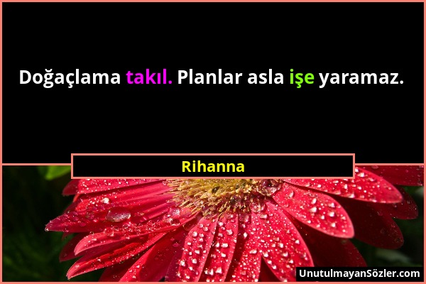 Rihanna - Doğaçlama takıl. Planlar asla işe yaramaz....